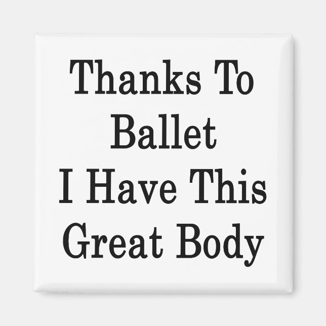 Tack vare Ballet har jag den här Underbara kroppen Magnet (Framsidan)