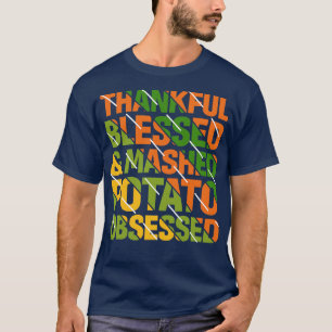 Tack vare tacksamma välsignade och slagna potatis t shirt