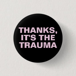 Tack vare Trauma Rosa Black Sarcastic Slogan Knapp