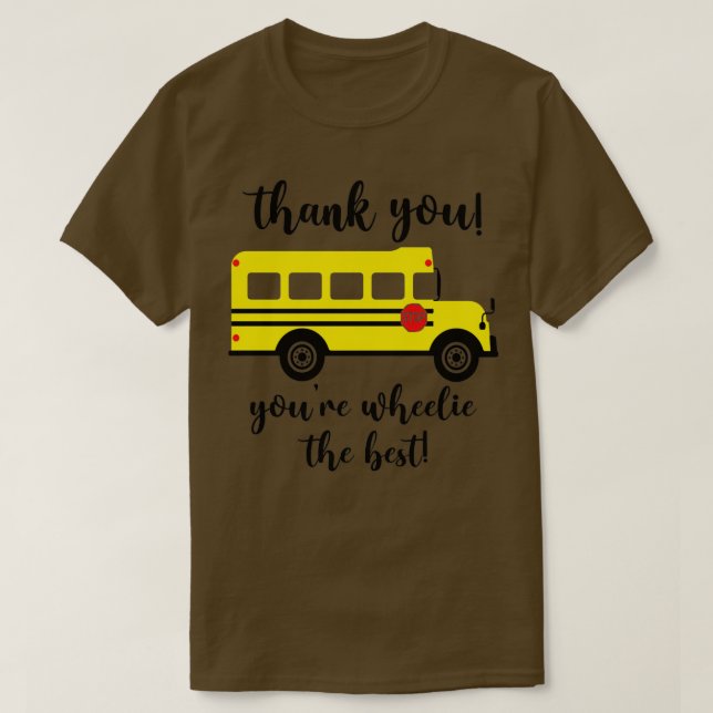 Tack Youx27re Wheelie the Best School Buss Dri T Shirt (Design framsida)