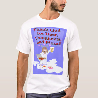 Tacka guden för öl, munkar och Pizza!! T-tröja T-shirt