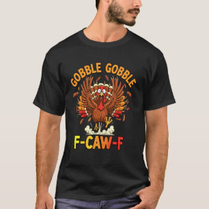 Tackgivelse Rolig Kalkon Gobble Gobble F Caw F T Shirt