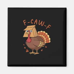 Tacksägelsedags F-caw-f Kalkon Tupp Humor Meme Män Magnet