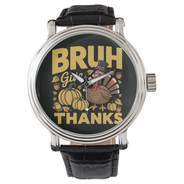 Tacksam rolig Thanksgiving kalkon Bruh meme Armbandsur (Framsida)