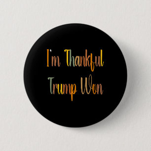 Tacksgiving Trump - Jag är tacksam att Trump vann Knapp