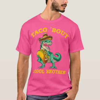 Taco about a Coola Brother Dinosaur t Rex Tacos Lo Shirt