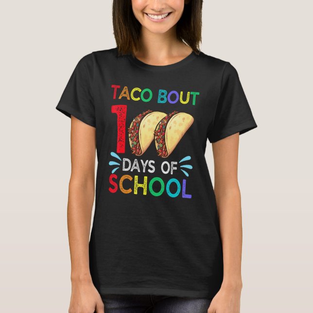 Taco Bout 100 Days Of School Mexican Food Lover Te T Shirt (Framsida)
