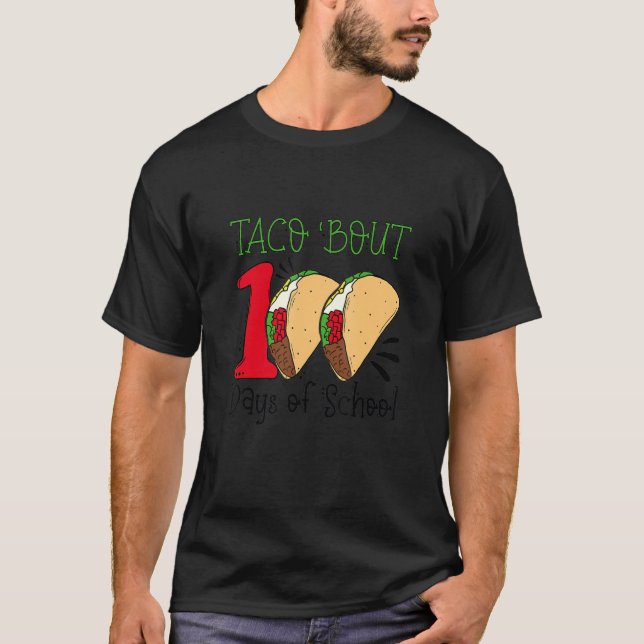 Taco Bout 100 Days Of School Mexican Food Teacher  T Shirt (Framsida)