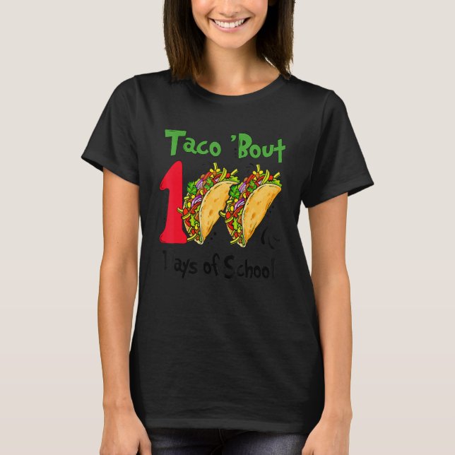 Taco Bout 100 Days Of School Taco Lover Teacher Ki T Shirt (Framsida)