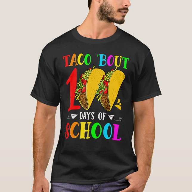 Taco Bout 100 Days Of School Taco Lover Teacher St T Shirt (Framsida)