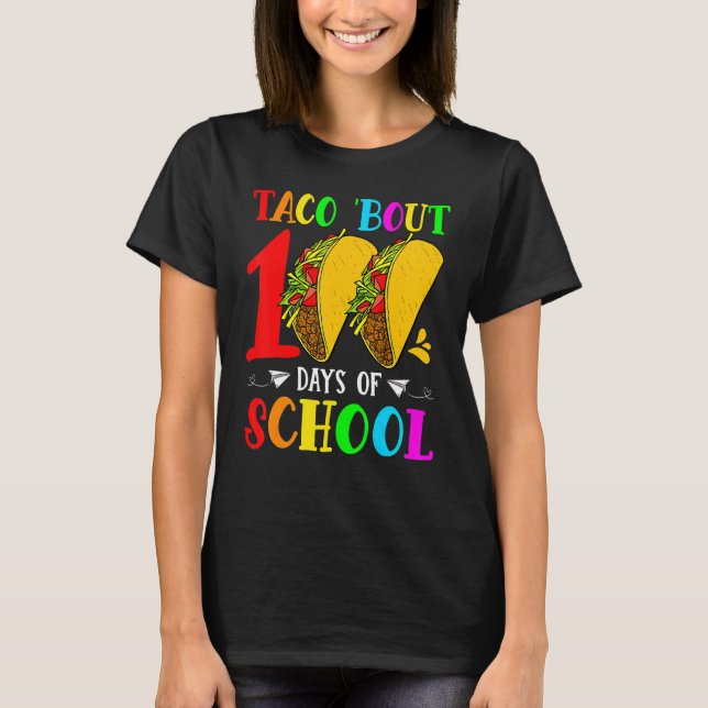 Taco Bout 100 Days Of School Taco Lover Teacher St T Shirt (Framsida)