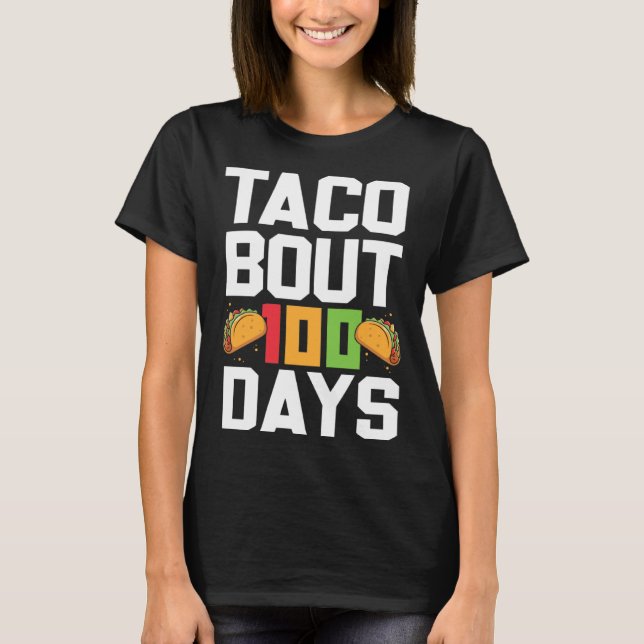 Taco Bout 100 Days Of School Taco  Teacher Student T Shirt (Framsida)