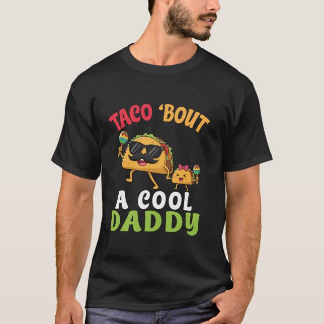 Taco Bout A Cool Daddy With Cute Funny Family Taco T Shirt (Framsida)