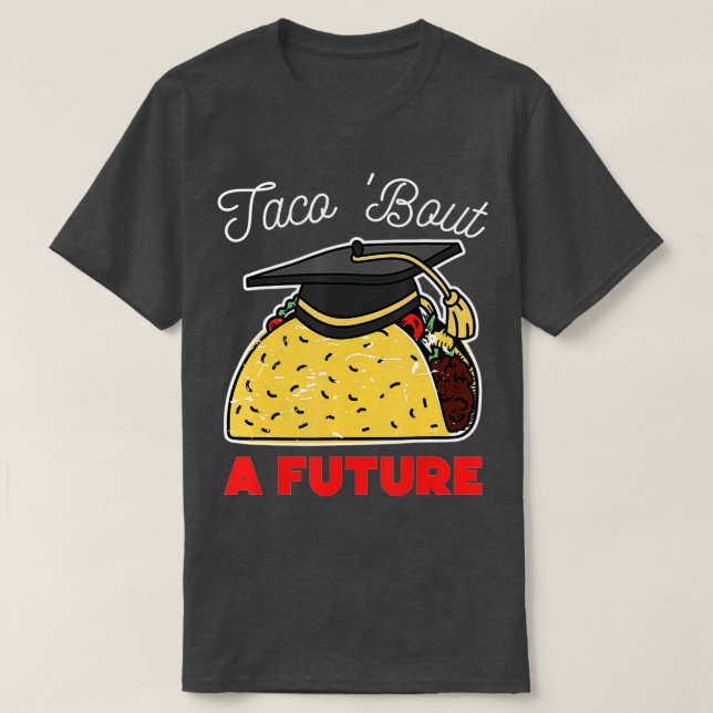 Taco Bout a Future Studentfest T Shirt (Design framsida)