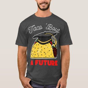 Taco Bout a Future Studentfest T Shirt