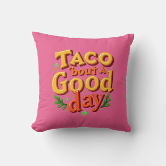Taco 'bout a Good Day - Food Pun Kudde
