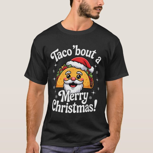 Taco ‘bout A Merry Christmas Food Puns Mexican San T Shirt (Framsida)