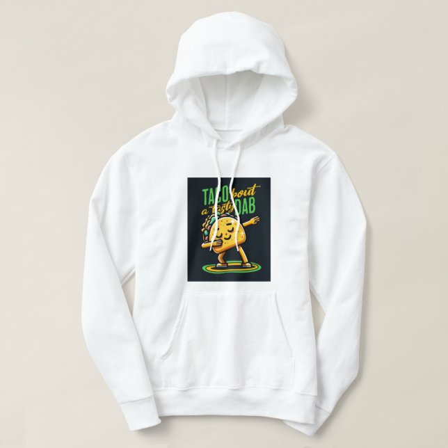 Taco 'Bout a Tasty Dab Hoodie (Design framsida)