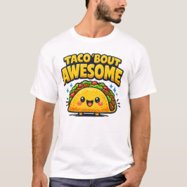 Taco 'Bout Awesome Cute Taco Pun Cartoon Design T Shirt