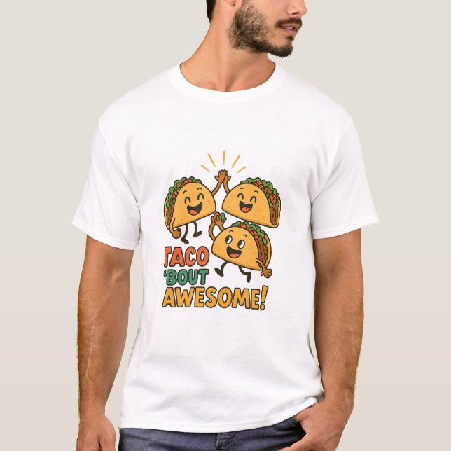 Taco 'Bout Awesome Shirt  T Shirt (Framsida)