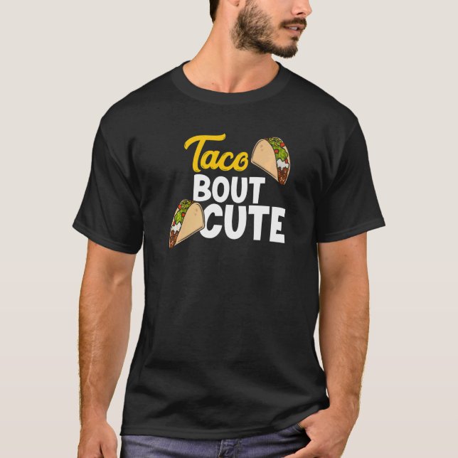 Taco Bout Cute Mexican Food Fiesta Party Taco T Shirt (Framsida)