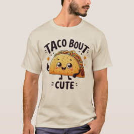 Taco Bout Cute T-shirt