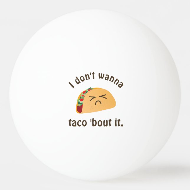 Taco 'Bout it funny Ord Play Food Pun Humor Pingisboll (Framsidan)