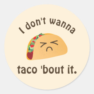 Taco 'Bout it funny Ord Play Pun Humor Ledsen Ansi Runt Klistermärke
