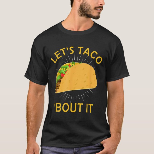 Taco Bout it Shirt - Taco Cinco De Mayo Tee G (Framsida)
