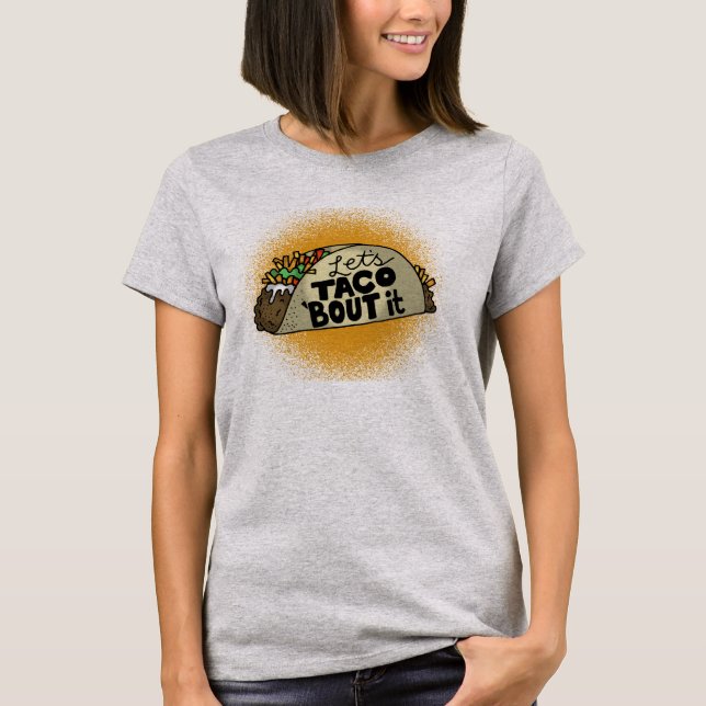 Taco Bout it T Shirt (Framsida)