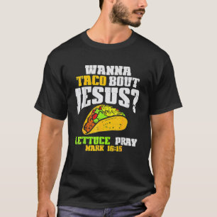Taco Bout Jesus Lettuce Pray Cinco De Mayo Christi T Shirt