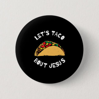 Taco Bout Jesus Taco Bout Jesus, underbart Knapp