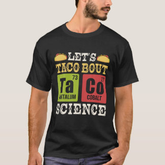 Taco Bout Science Periodic Bord Chemistry T Shirt