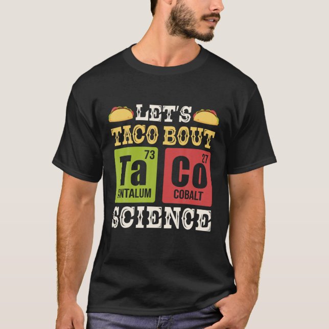 Taco Bout Science Periodic Bord Chemistry T T Shirt (Framsida)