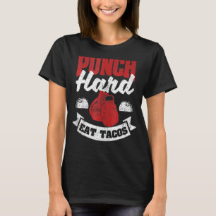 Taco Boxing Quote Foodie Slår Hat Eat Tacos 1 T Shirt