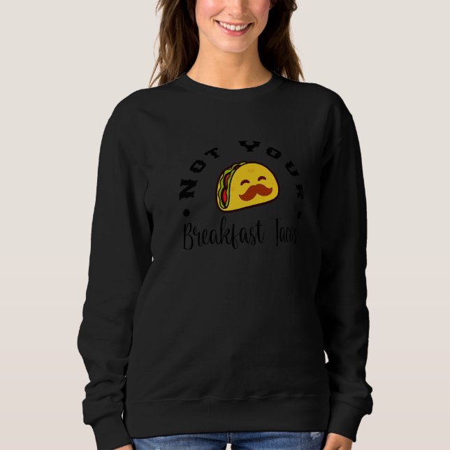 Taco Breakfast Quote - inte din frukost Taco-Coola T Shirt (Framsida)