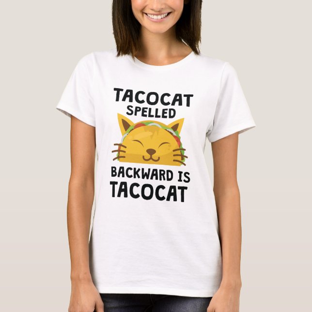 Taco Cat är bakåtstavad och är Taco Cat-nuny-citat T Shirt (Framsida)