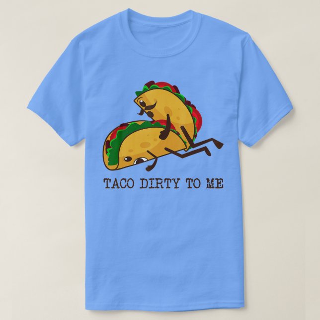TACO DIRTY TILL MIG Funny Taco Älskare Taco Tisdag T Shirt (Design framsida)