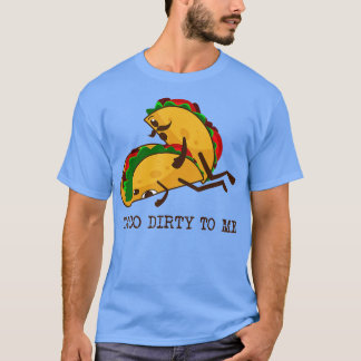 TACO DIRTY TILL MIG Funny Taco Älskare Taco Tisdag T Shirt