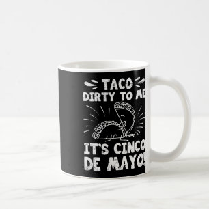 Taco Dirty to Me Det är Cinco De Mayo Fiesta Party Kaffemugg