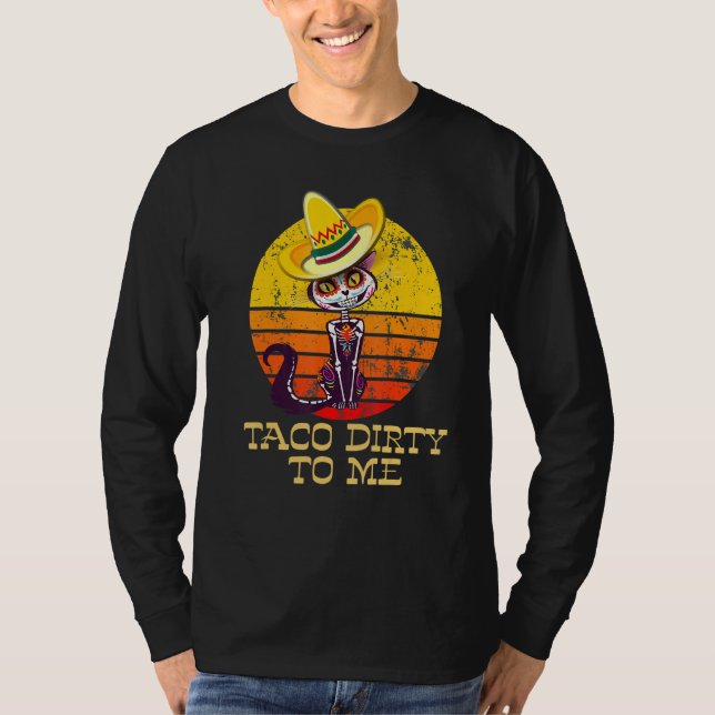 Taco Dirty To Me  Taco Tuesday Cat Design T Shirt (Framsida)
