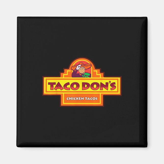 Taco Don's Chicken Tacos Trump Parodi  Magnet (Framsidan)