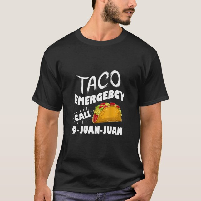 Taco Emergency Call 9 Juan Juan, Funny Cinco De Ma T Shirt (Framsida)