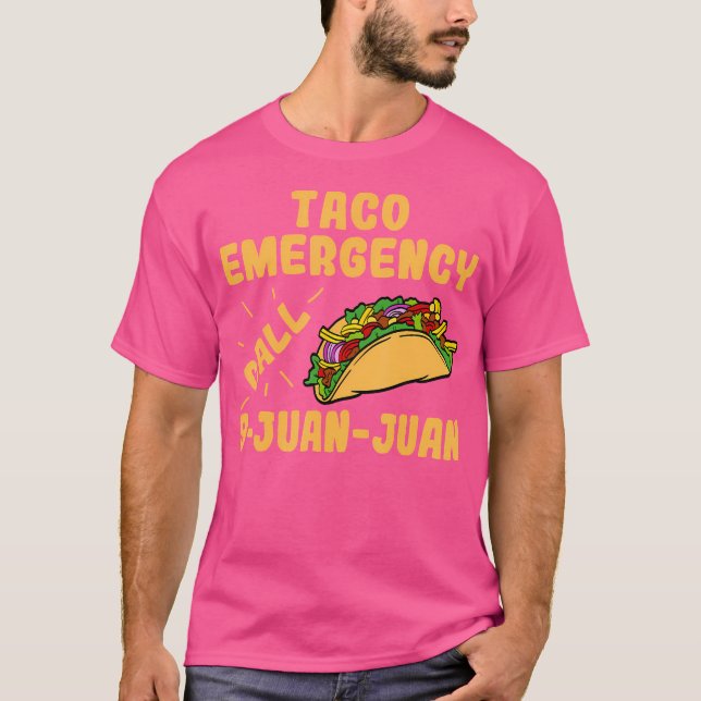 Taco Emergency Call 9 Juan Juan Funny Taco S T Shirt (Framsida)