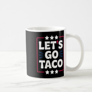 Taco Funny Låt oss Go Bold Påstående Humor Graphic Kaffemugg