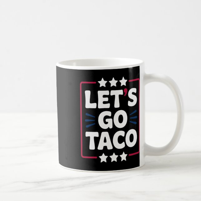 Taco Funny Låt oss Go Bold Påstående Humor Graphic Kaffemugg (Höger)