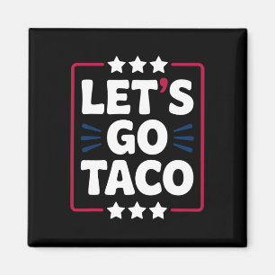 Taco Funny Låt oss Go Bold Påstående Humor Graphic Magnet