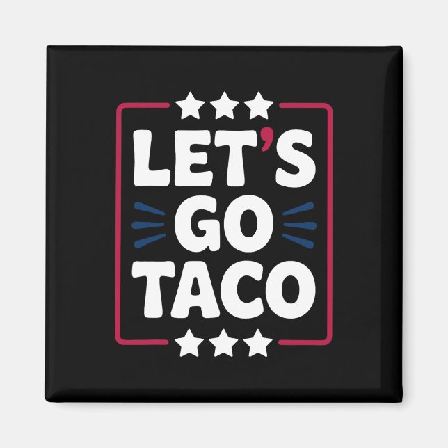 Taco Funny Låt oss Go Bold Påstående Humor Graphic Magnet (Framsidan)