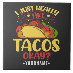 Taco Funny säger att jag bara Verkligen som Tacos Kakelplatta