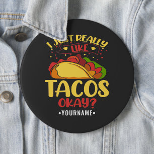 Taco Funny säger att jag bara Verkligen som Tacos Knapp